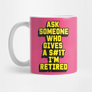 I'M RETIRED Mug